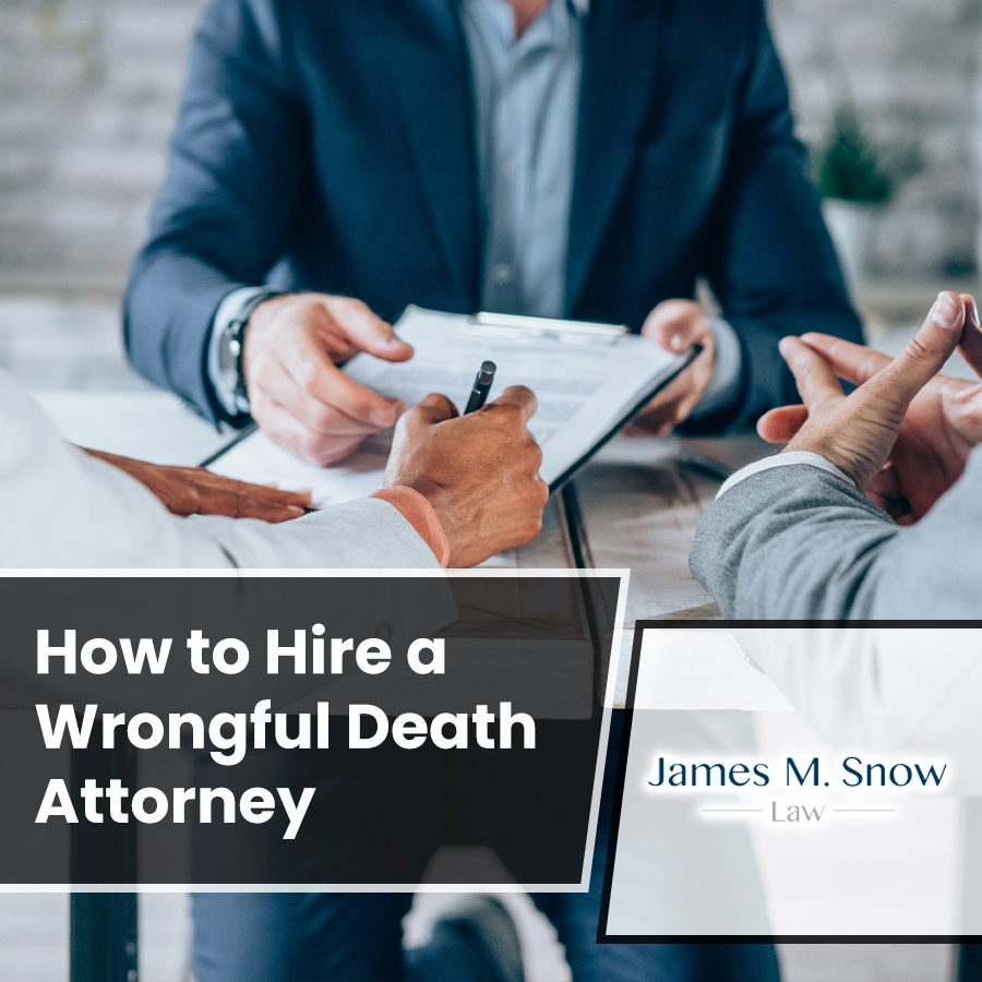 How to Hire a Wrongful Death Attorney | James M. Snow Law